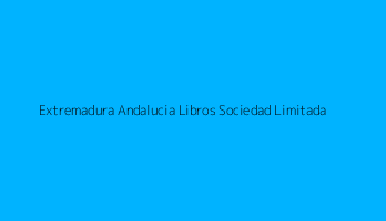 Extremadura Andalucia Libros Sociedad Limitada